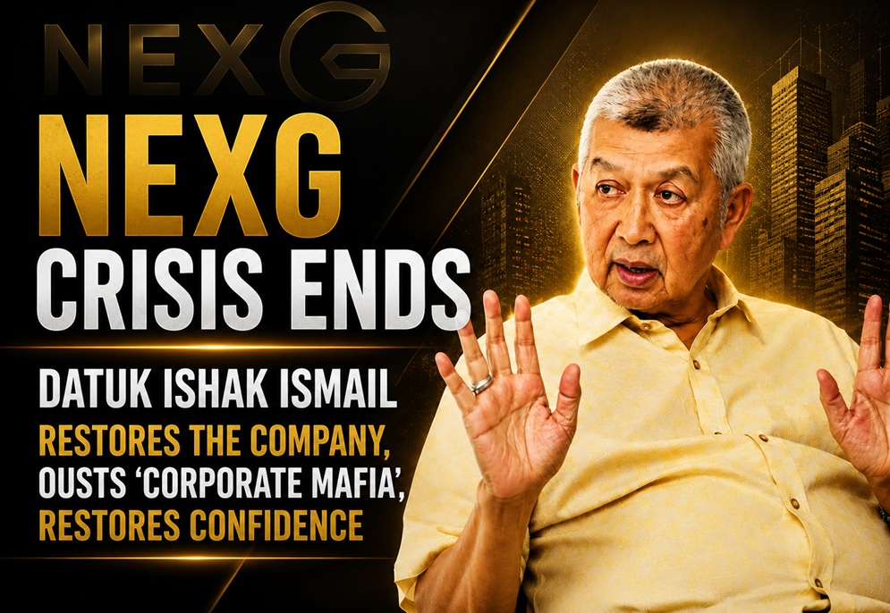 NexG Crisis Ends: Datuk Ishak Ismail Ousts ‘Corporate Mafia’, Restores Market Confidence
