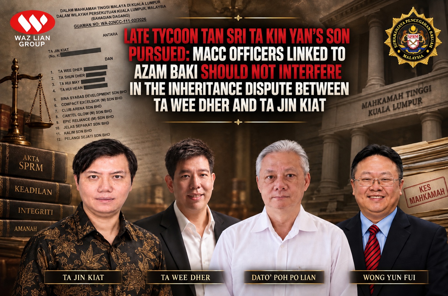 Late Tycoon Tan Sri Ta Kin Yan’s Son Pursued: MACC Officers linked to Azam Baki should not interfere in the inheritance dispute between Ta Wee Dher and Ta Jin Kiat